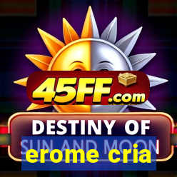 erome cria